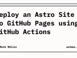 Deploy An Astro Site To Github Pages Using Github Actions