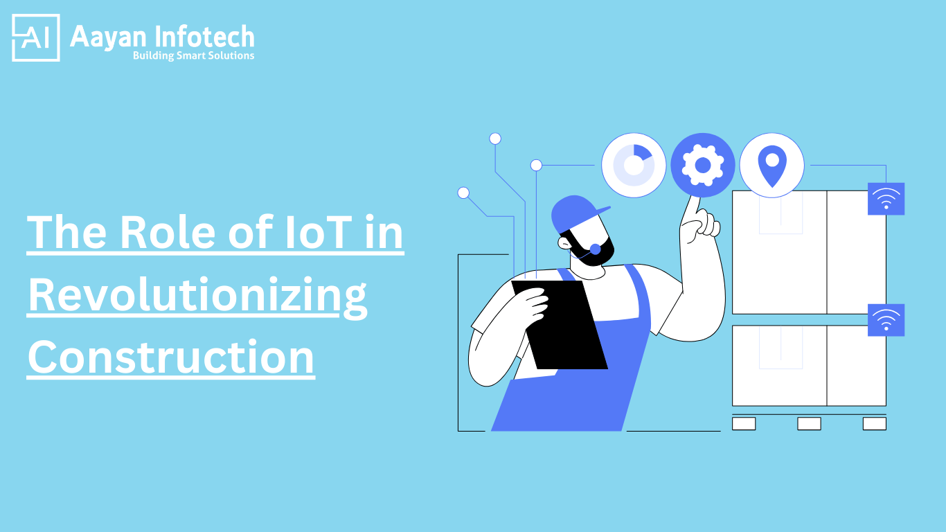 The Role of IoT in Revolutionizing Construction