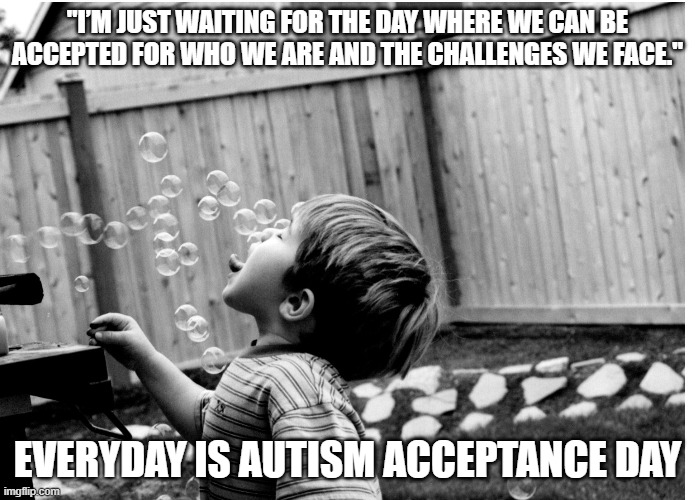 autism awareness day is autism acceptance and autism appreciation everyday