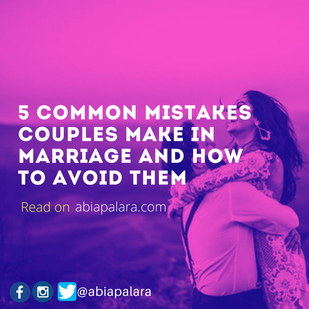 5 common mistakes couples make in Marriage and how to avoid them