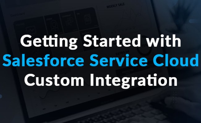 Salesforce Service Cloud Custom Integration Approaches