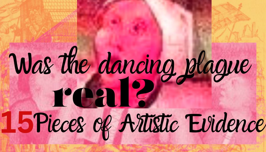 Was the dancing plague real? 15 Pieces of Artistic Evidence
