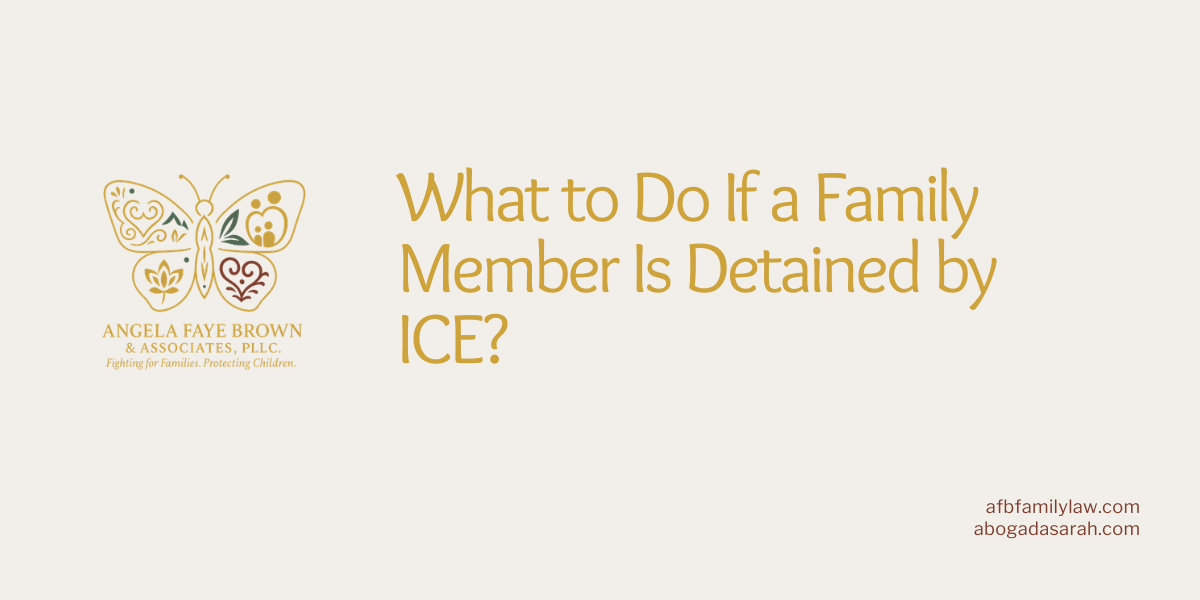 What to Do If a Family Member Is Detained by ICE?