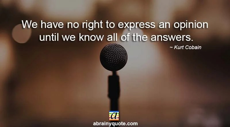 Scream at the top of their lungs in horrified hellish rage every morning at daybreak to warn us all of the truth. Kurt Cobain Montage Of Heck Quotes Abrainyquote