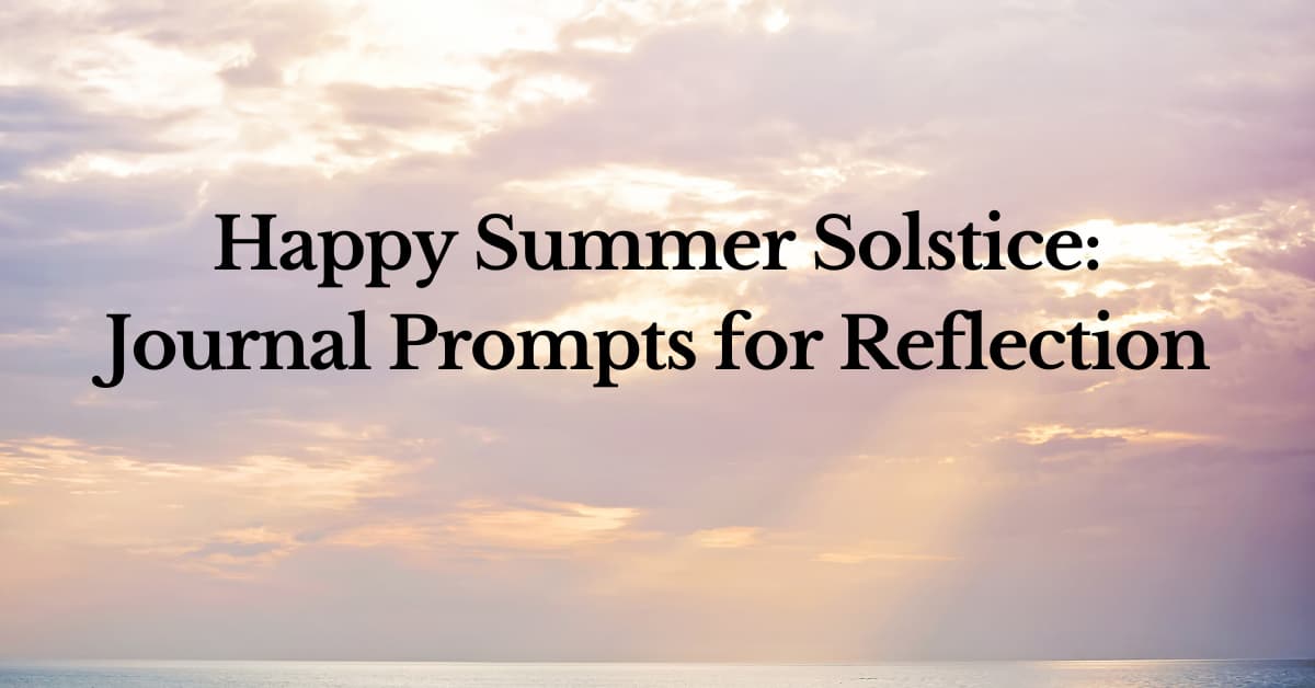 Happy Summer Solstice: Journal Prompts for Reflection