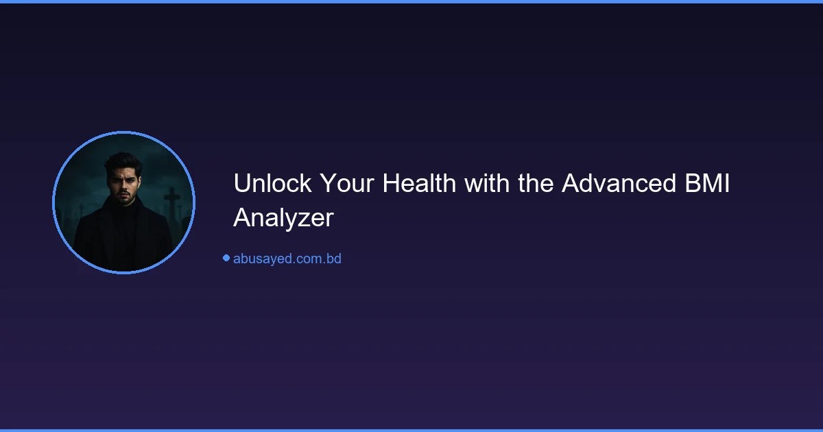 Advanced BMI Health Intelligence & Body Analyzer
