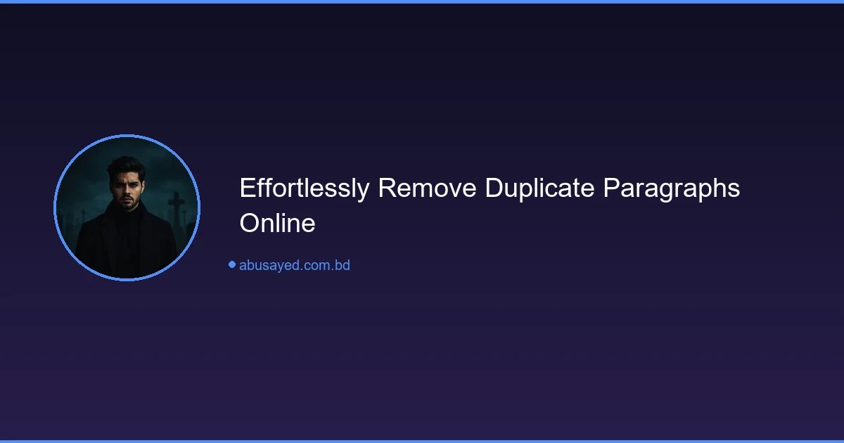 Remove Duplicate Paragraphs Instantly & Privately