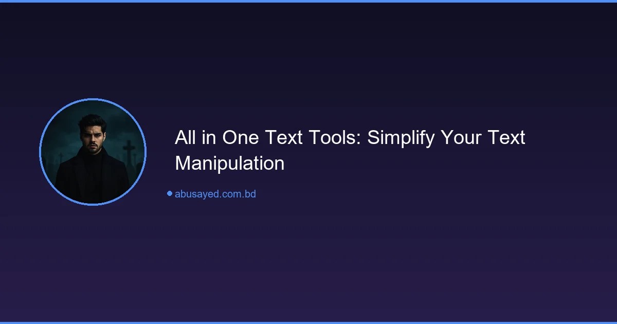 All in One Text Tools: Simplify Your Text Manipulation