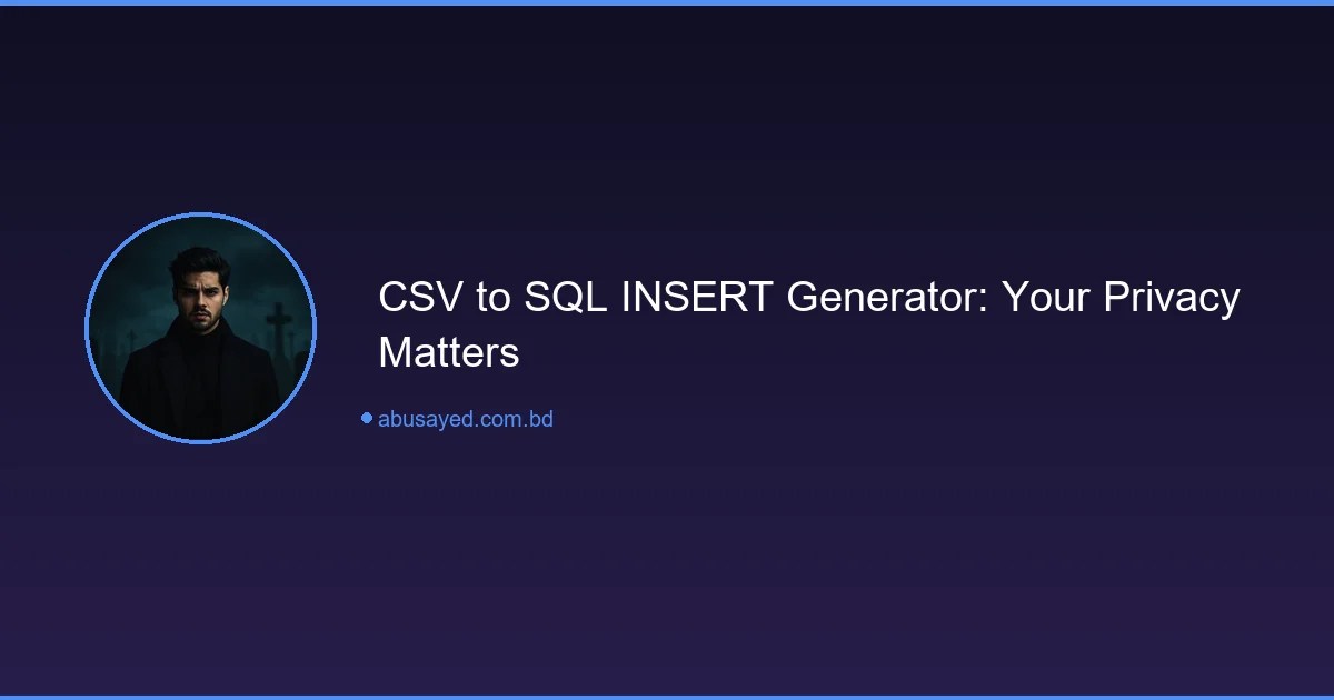 CSV to SQL INSERT Generator: Secure Conversion Tool