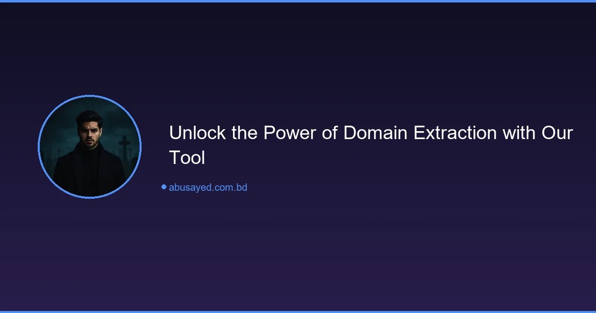 Unlock the Power of Domain Extraction with Our Tool