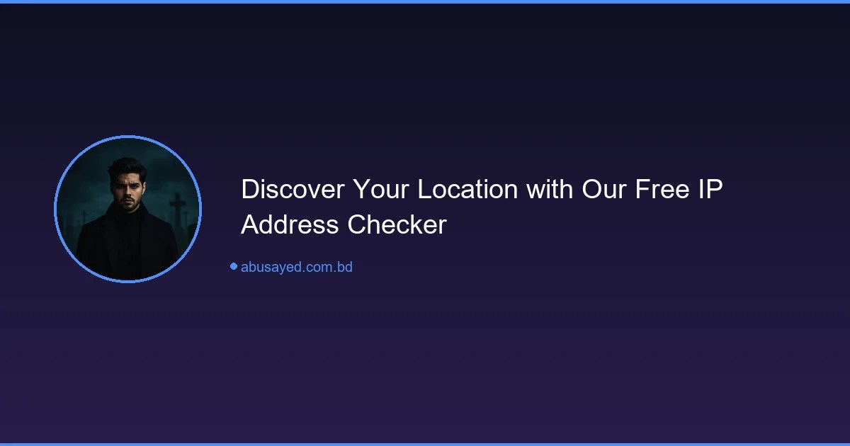 Discover Your Location with Our Free IP Address Checker