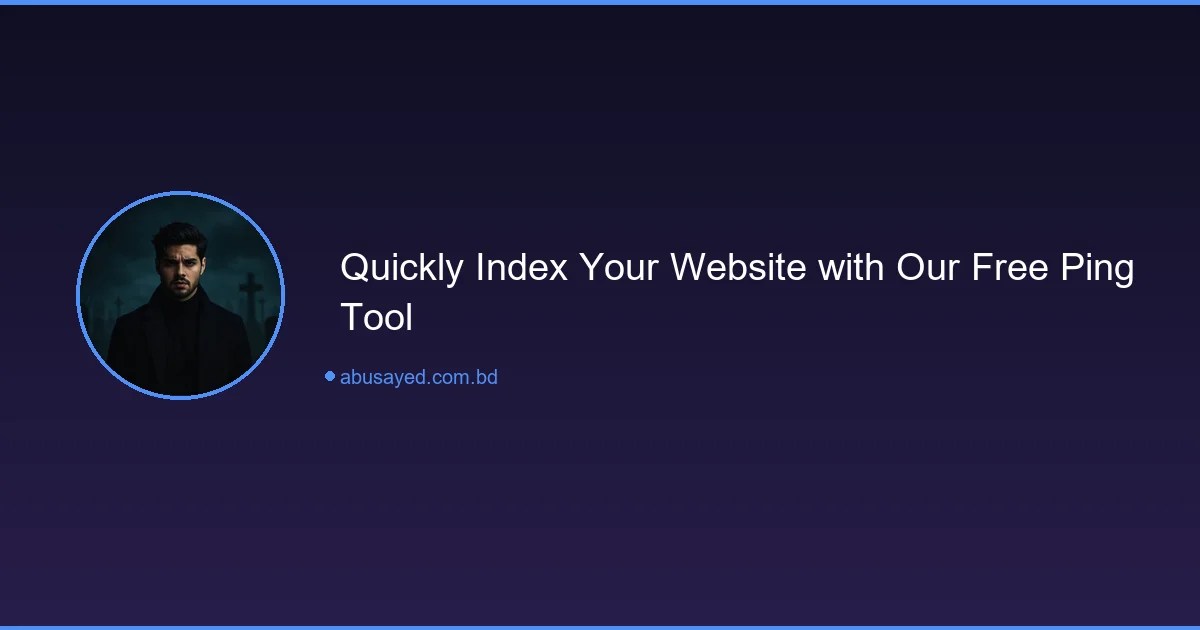 Quickly Index Your Website with Our Free Ping Tool