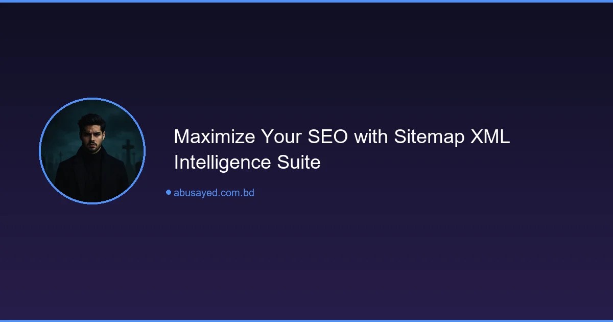 Sitemap XML Intelligence Suite - Optimize Your SEO