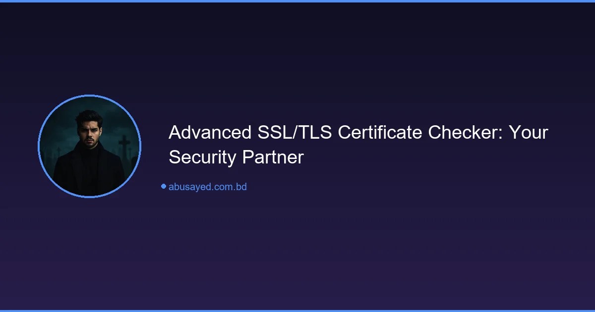 Advanced SSL/TLS Certificate Checker for Secure Sites