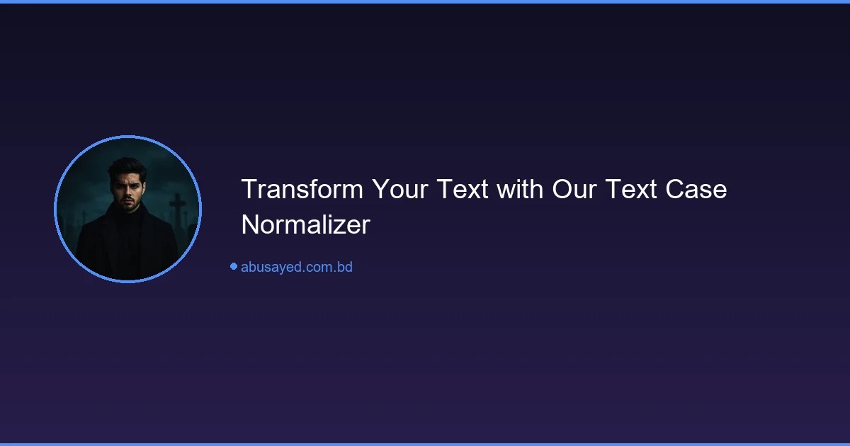 Text Case Normalizer & Cleaner - Transform Your Text