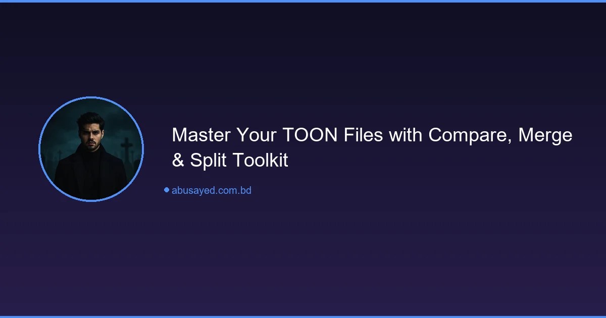 Efficient TOON Compare, Merge & Split Toolkit