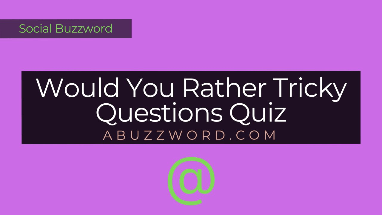 Would You Rather Tricky Questions Quiz