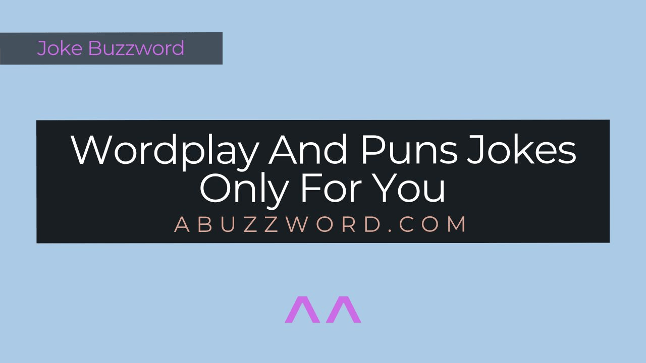 Wordplay And Puns Jokes Only For You