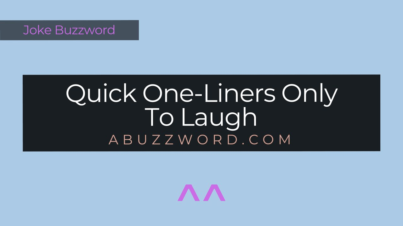 Quick One-Liners Only To Laugh