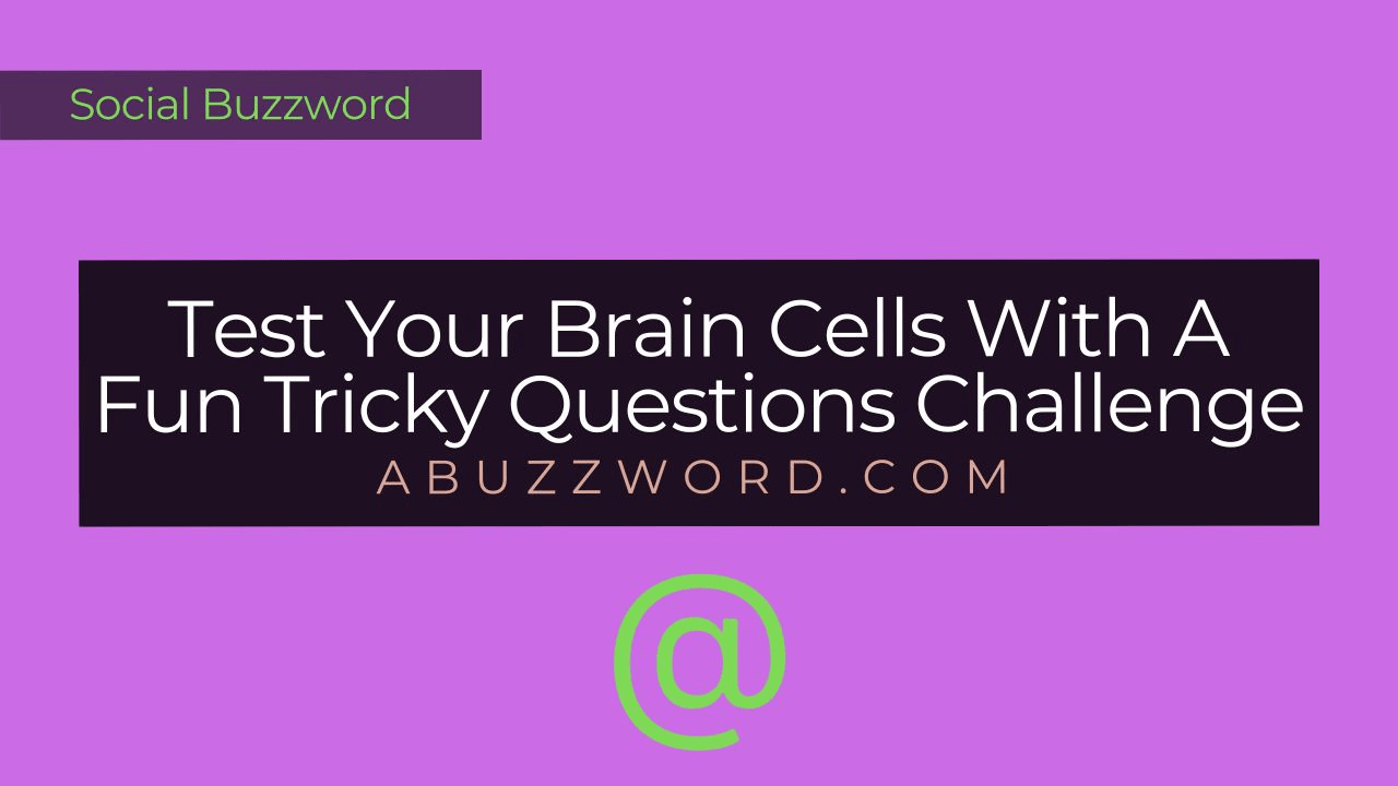 Test Your Brain Cells With A Fun Tricky Questions Challenge