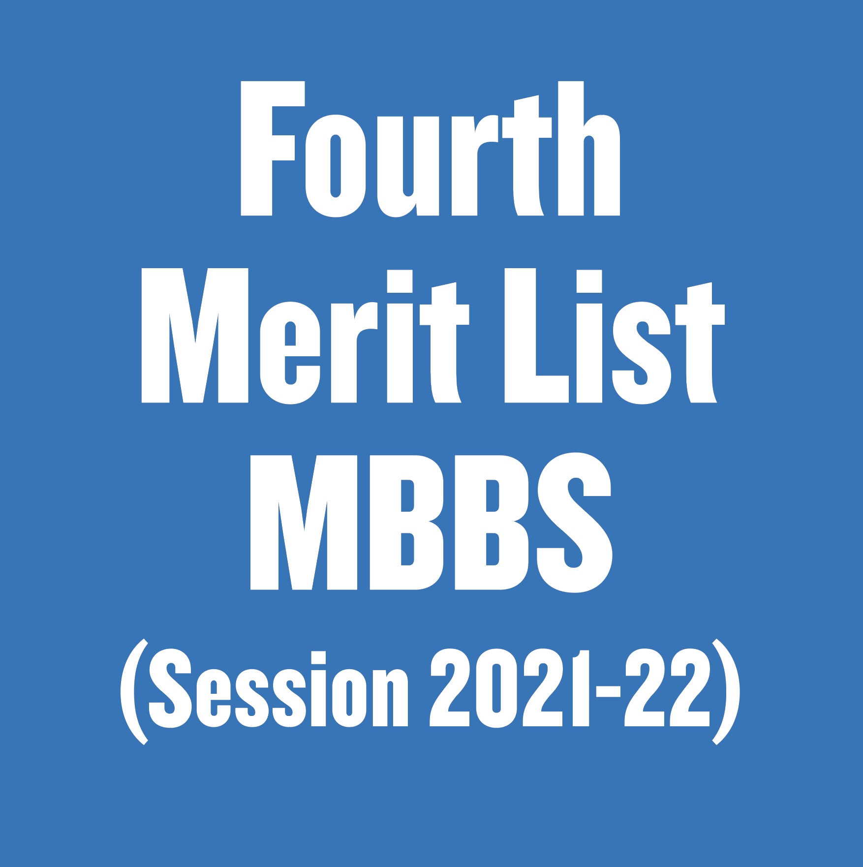 Fourth Merit List MBBS (Session 2021-22)