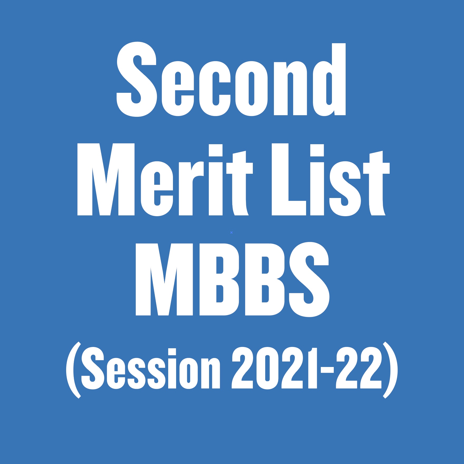 Second Merit List MBBS (Session 2021-22)