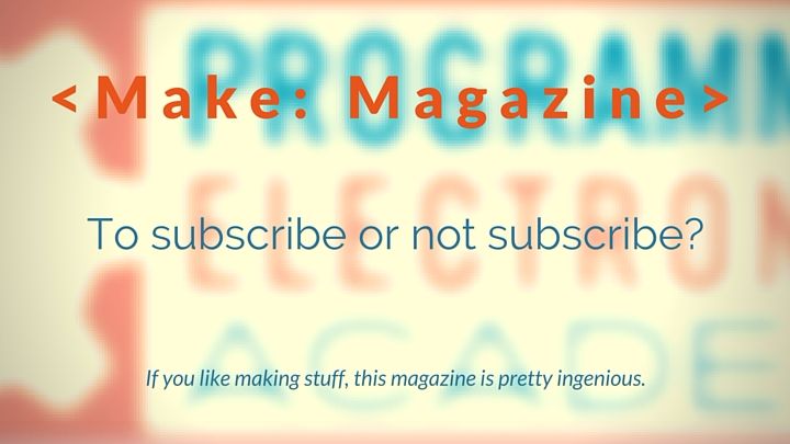 A Review of Make: Magazine - Programming Electronics Academy