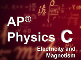 AP Physics C: Electricity and Magnetism