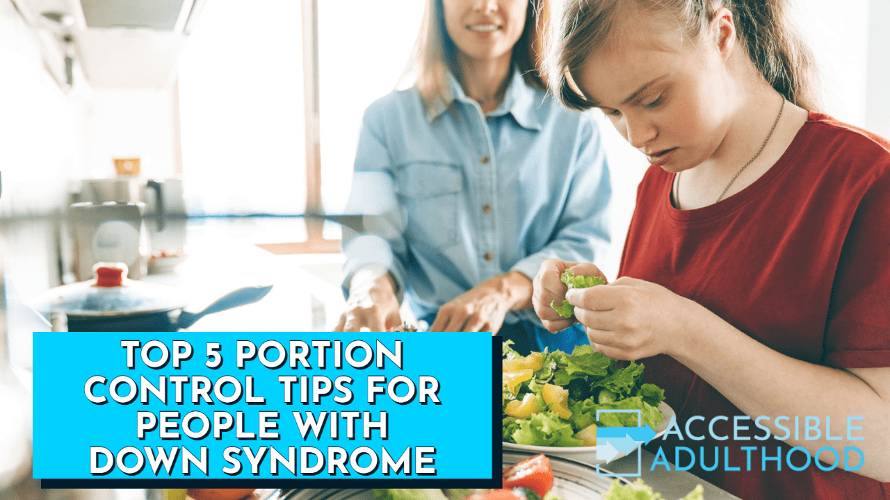 Top 5 Portion Control Strategies for People with Down Syndrome