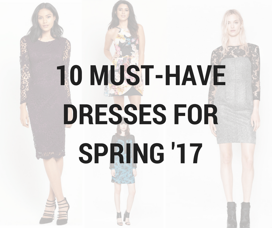 10 Must-Have Dresses for this Spring