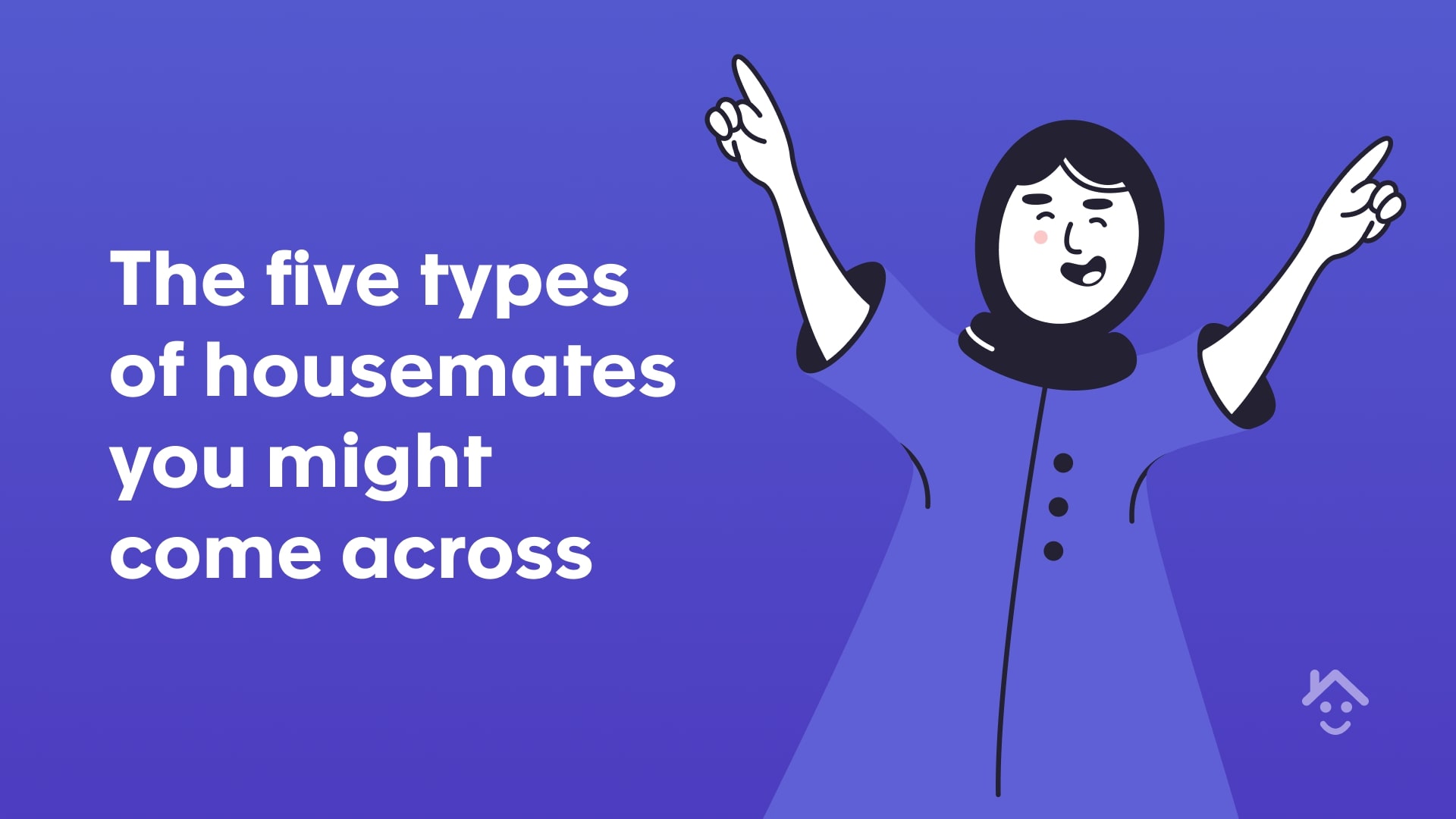 The five types of housemates you might come across