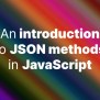 An Introduction To JSON Methods In JavaScript - Accreditly
