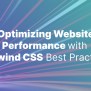 Optimizing Website Performance With Tailwind CSS Best Practices - Accreditly