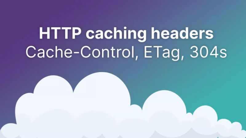 The practical guide to HTTP caching headers: Cache-Control, ETag, and ...