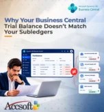 Why Your Business Central Trial Balance Doesn’t Match Your Subledgers
