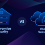 On-Premise Security Vs Cloud Security