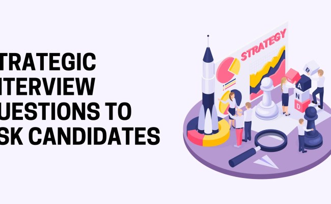 Top 20 Strategic Interview Questions To Ask Candidates - Aceurinterview ...