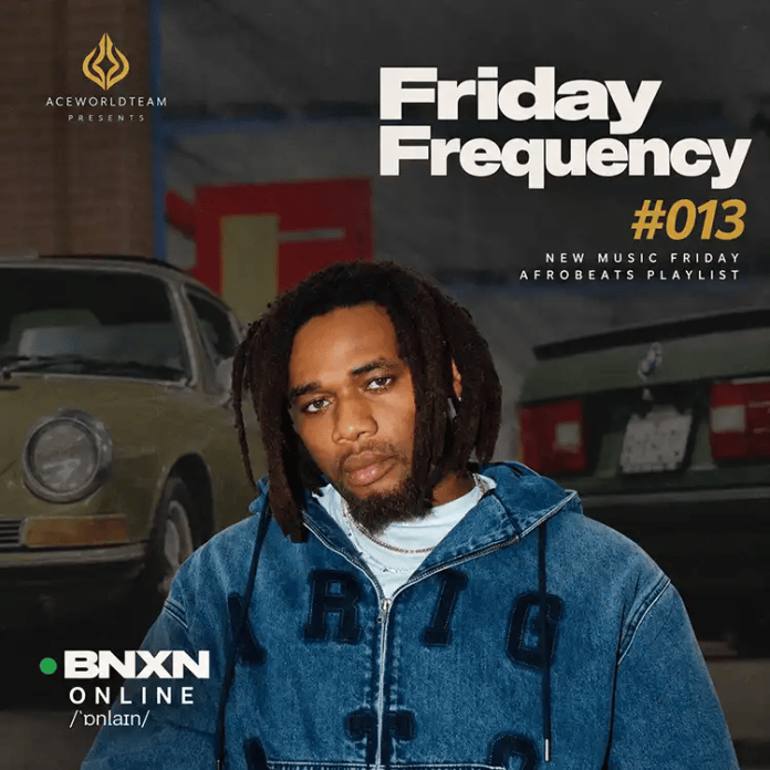 Friday Frequency #013 — BNXN Online | New Music Friday Afrobeats Playlist Friday Frequency #013 cover featuring BNXN for AceWorldTEAM’s New Music Friday Afrobeats playlist.