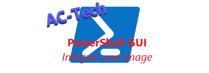 PowerShell GUI : Intégrer une image dans l’interface – AC-Tech
