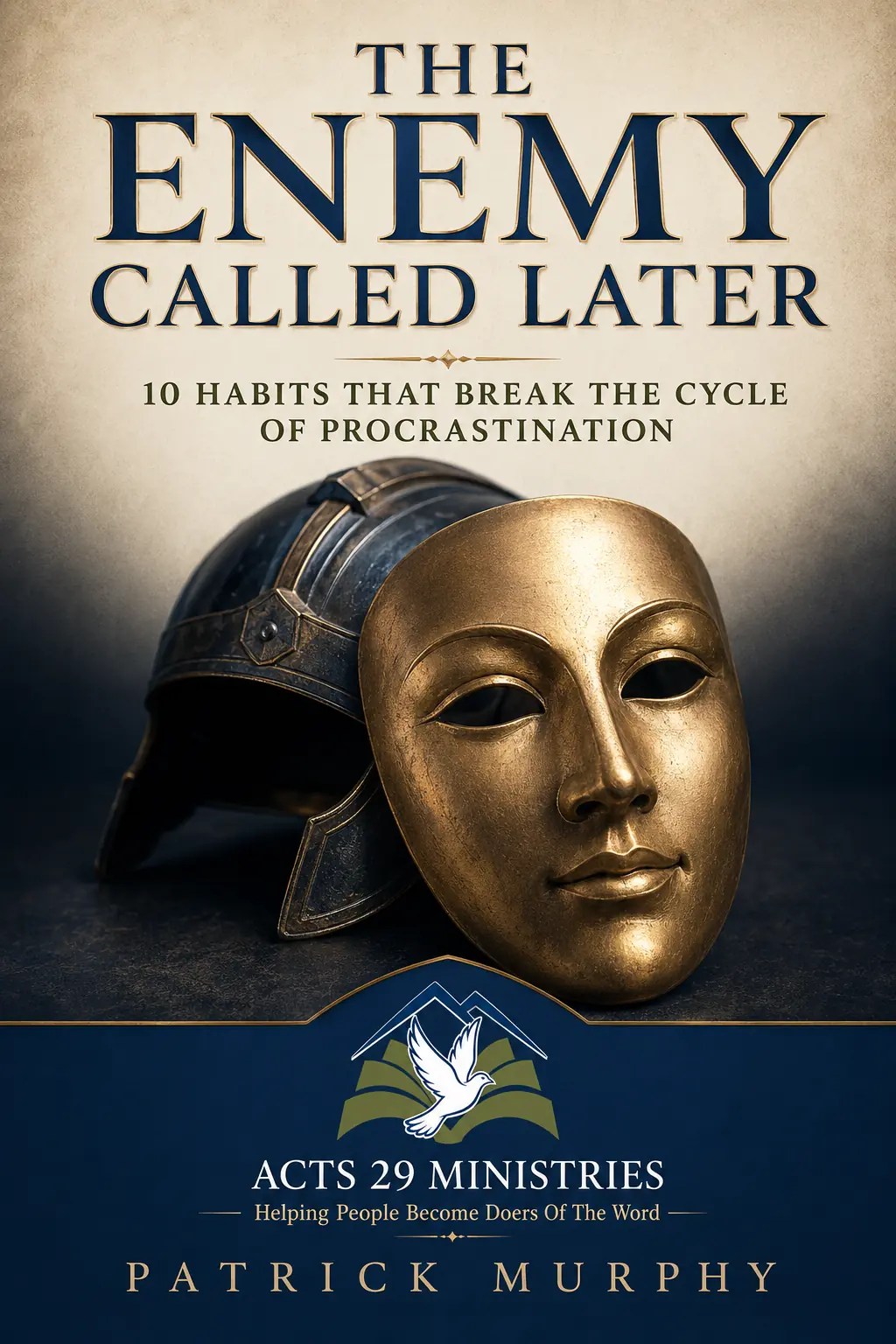 Book cover for The Enemy Called Later: 10 Habits That Break the Cycle of Procrastination by Patrick Murphy