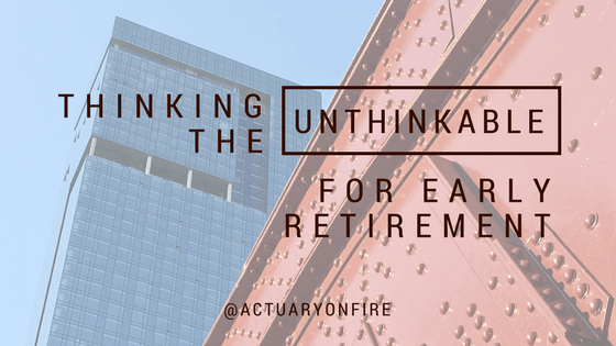 thinking the unthinkable for early retirement