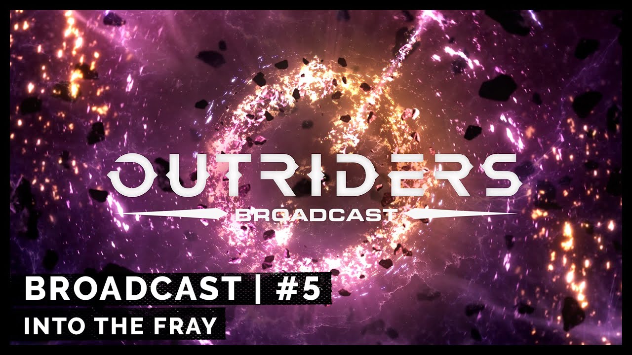 Récapitulatif : Outriders Broadcast 5