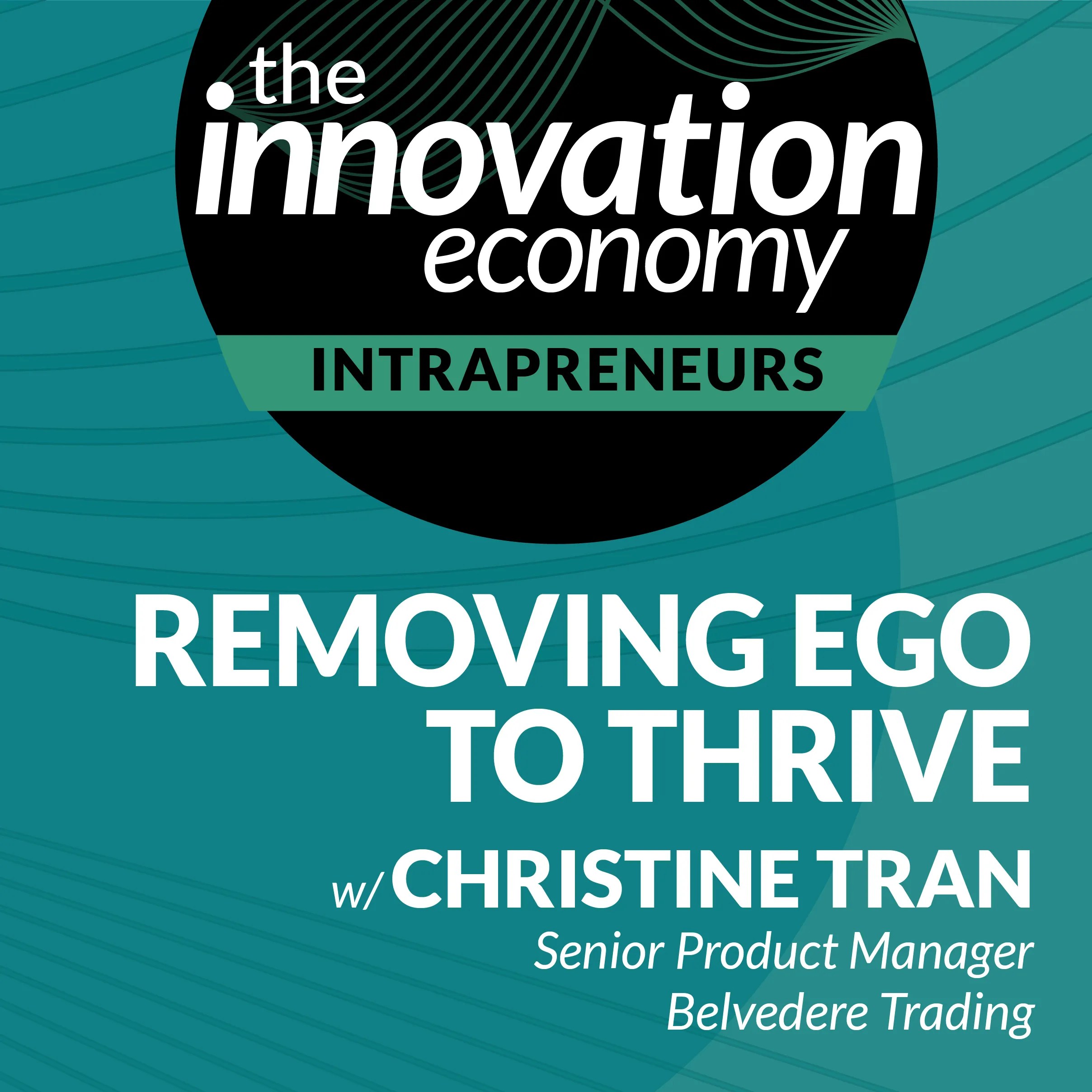 A journey through intrapreneurship and removing ego with Christine Tran, Senior Product Manager, Belvedere Trading