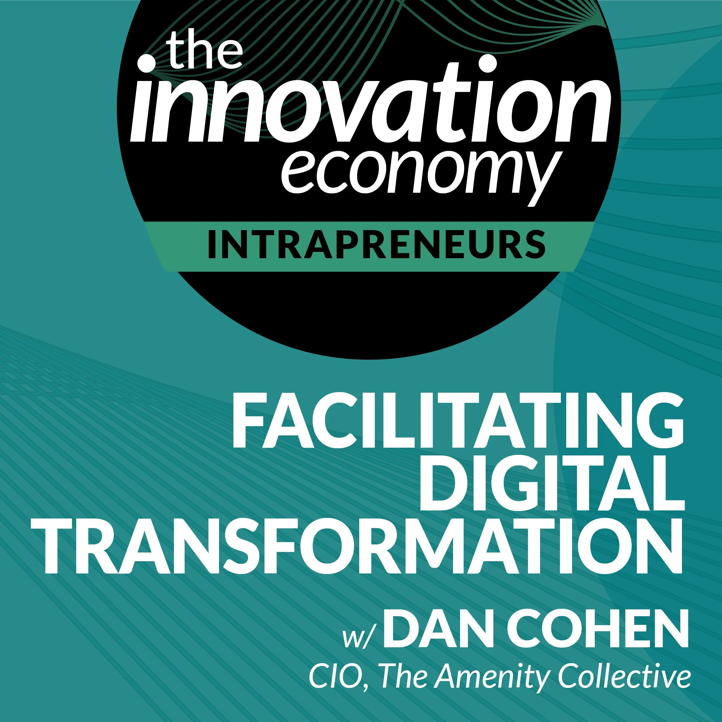 Facilitating Digital Transformation at The Amenity Collective w/ CIO Dan Cohen