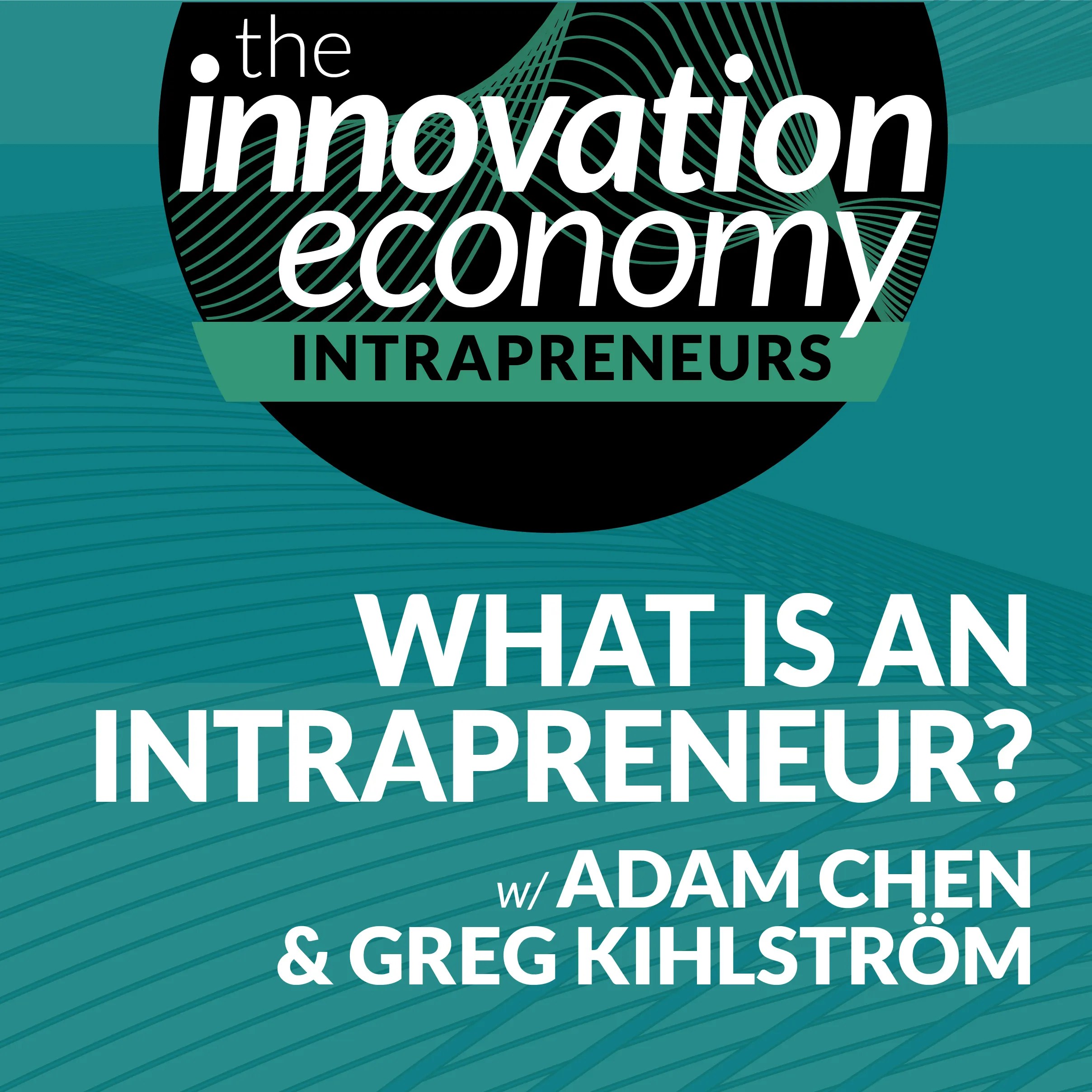 Introduction to Intrapreneurship with Adam Chen and Greg Kihlström