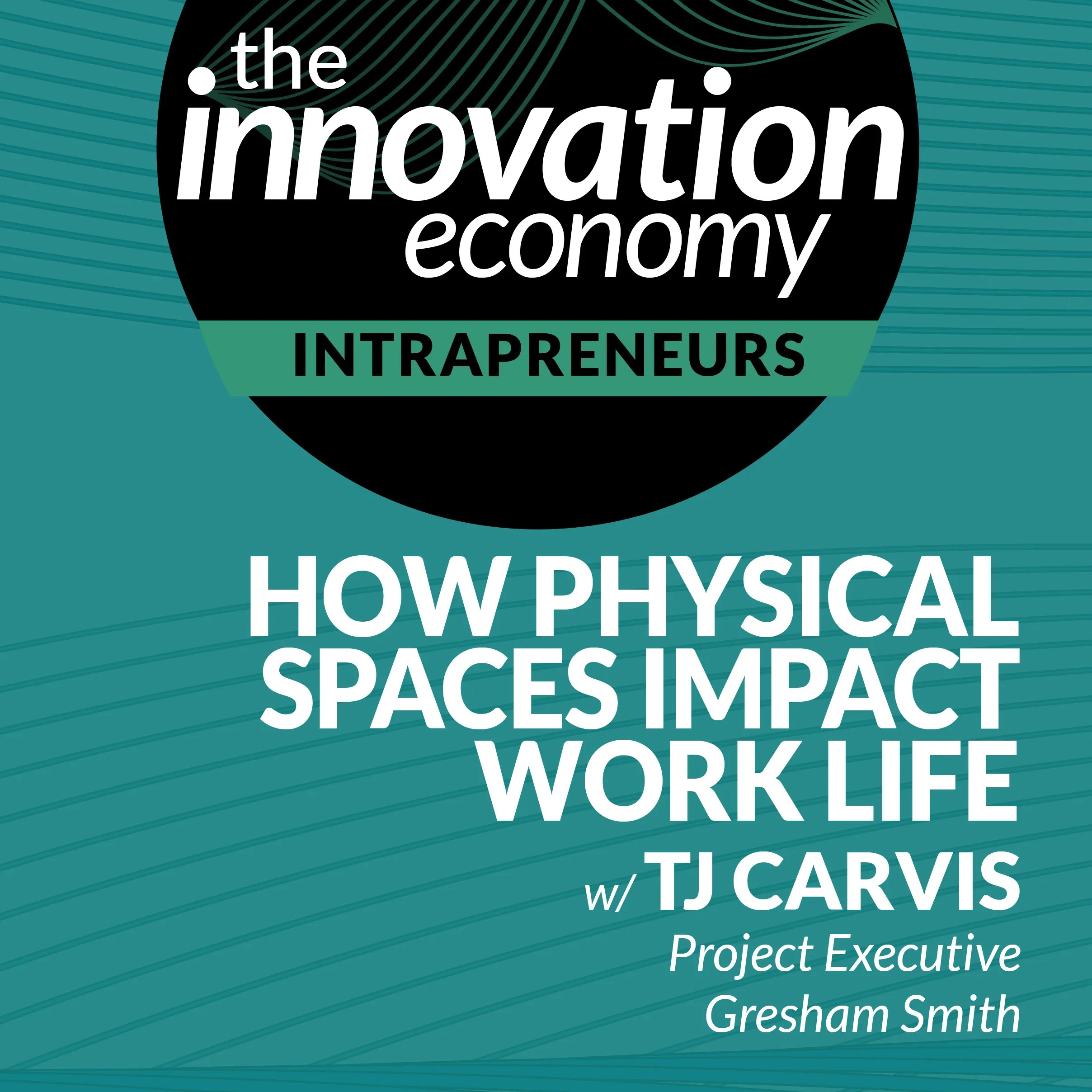 How Physical Spaces Impact Work Life with TJ Carvis, Project Executive, Gresham Smith