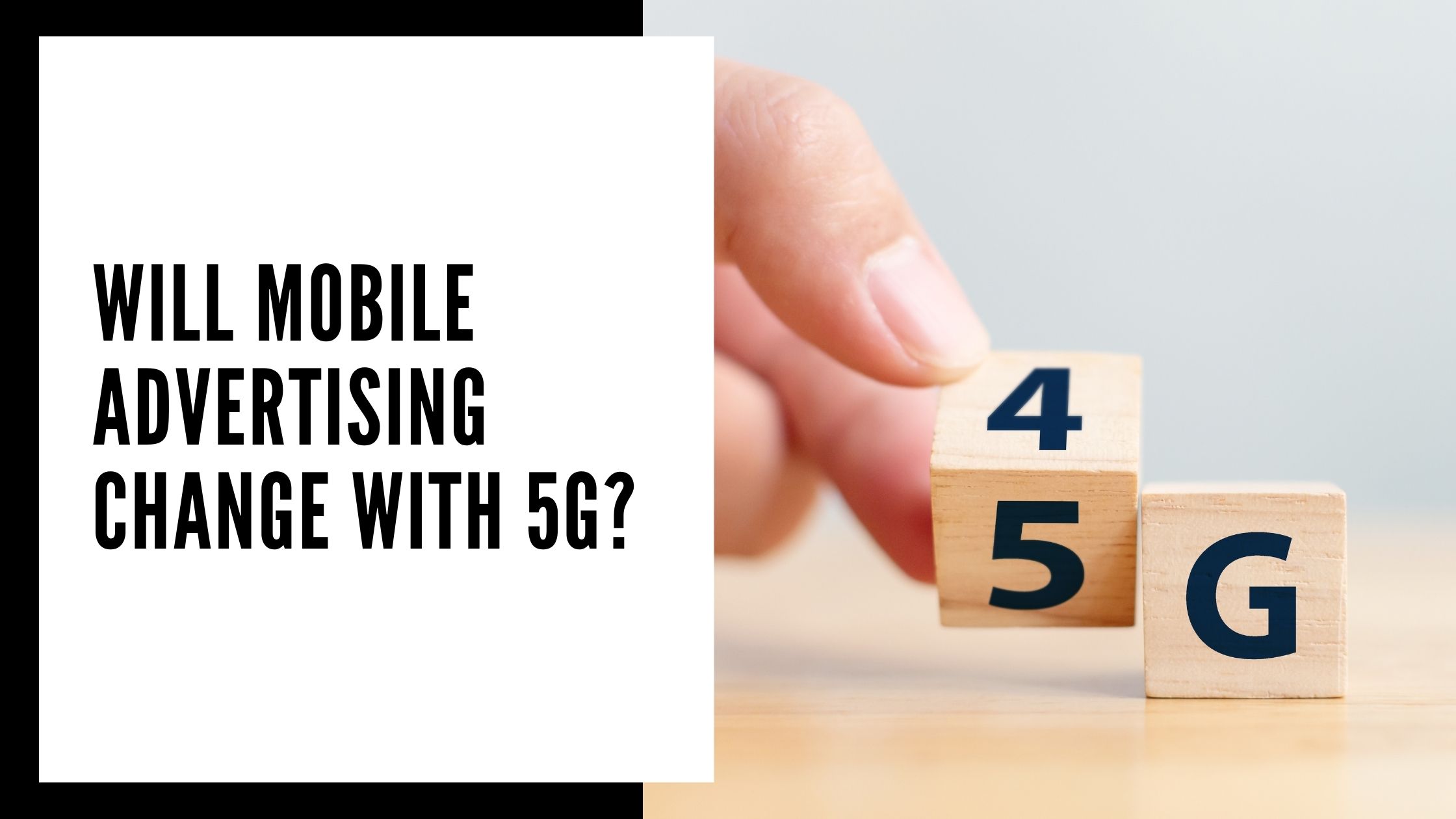 Will Mobile Advertising Change with 5G?