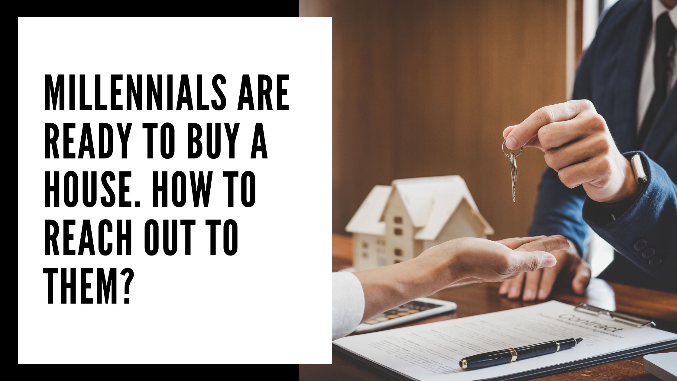 Millennials are Ready to Buy a House. How to Reach out to Them?