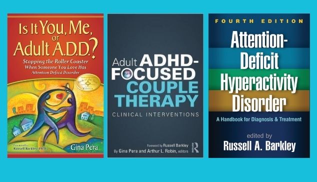 Gina Pera's books and chapter in Dr. Barkley's clinical guide