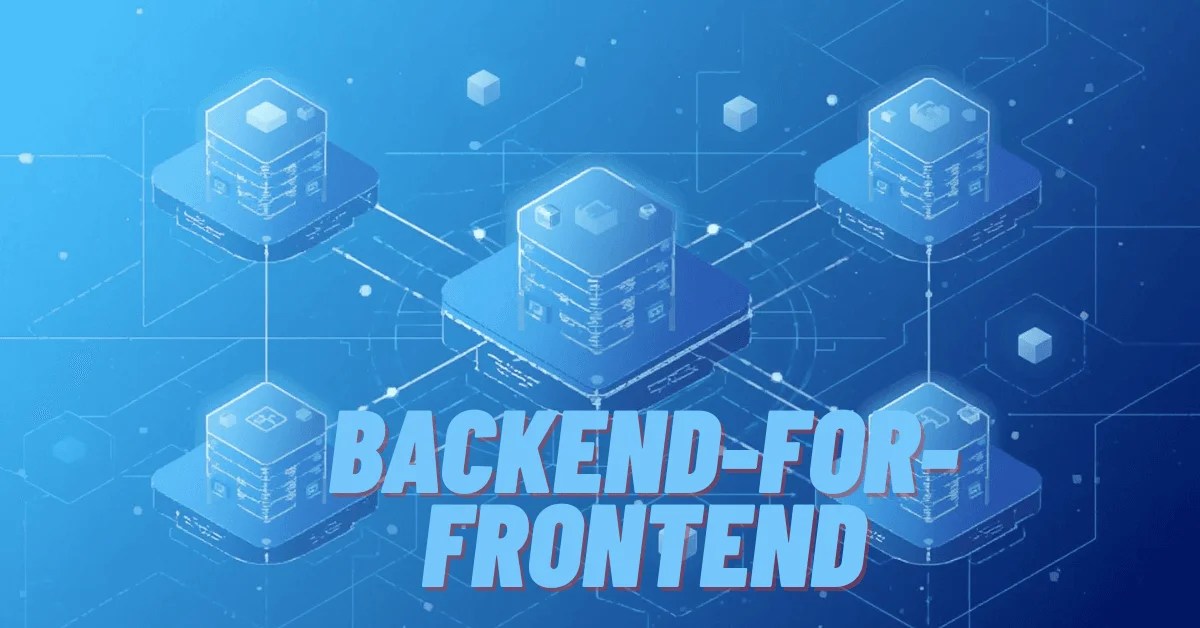 The Rise of Backend-for-Frontend (BFF) Architecture in 2025